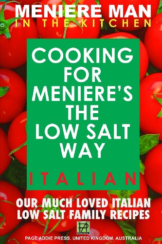 Meniere Man In The Kitchen. COOKING FOR MENIERE'S THE LOW SALT WAY. ITALIAN. von Page Addie Press